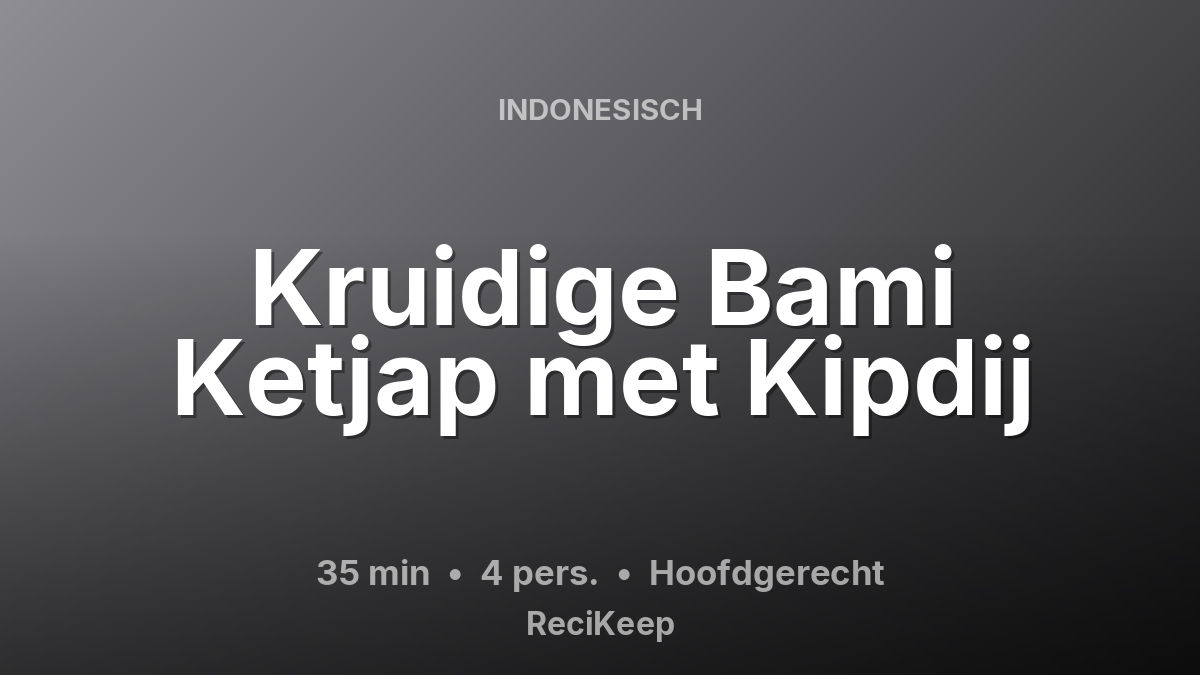 Receptkaart Kruidige Bami Ketjap met Kipdij – Hoofdgerecht