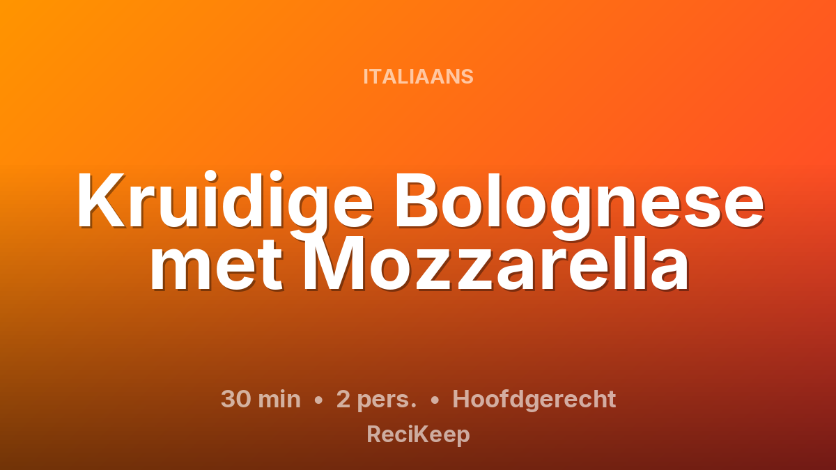 Receptkaart Kruidige Bolognese met Mozzarella – Hoofdgerecht