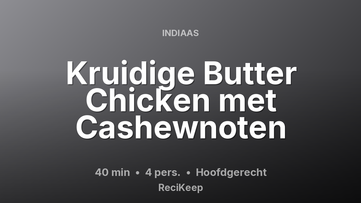 Receptkaart Kruidige Butter Chicken met Cashewnoten – Hoofdgerecht