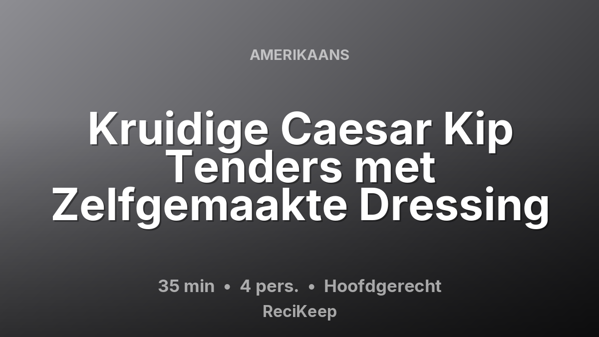 Receptkaart Kruidige Caesar Kip Tenders met Zelfgemaakte Dressing – Hoofdgerecht