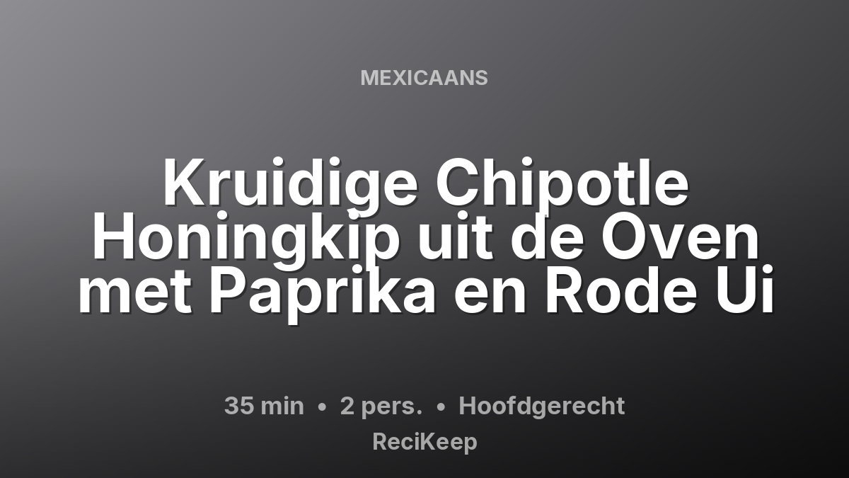 Receptkaart Kruidige Chipotle Honingkip uit de Oven met Paprika en Rode Ui – Hoofdgerecht