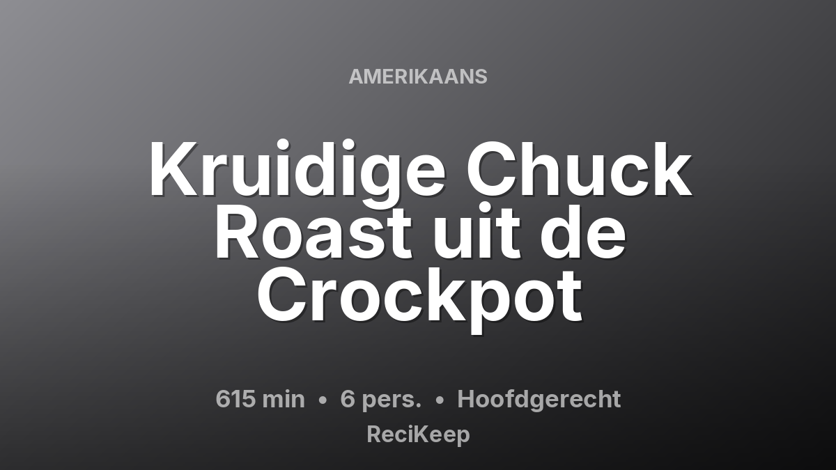 Receptkaart Kruidige Chuck Roast uit de Crockpot – Hoofdgerecht