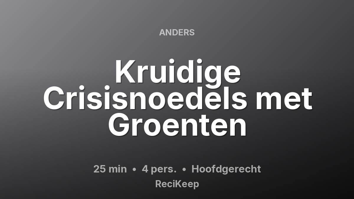 Receptkaart Kruidige Crisisnoedels met Groenten – Hoofdgerecht