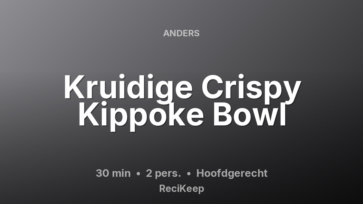Receptkaart Kruidige Crispy Kippoke Bowl – Hoofdgerecht