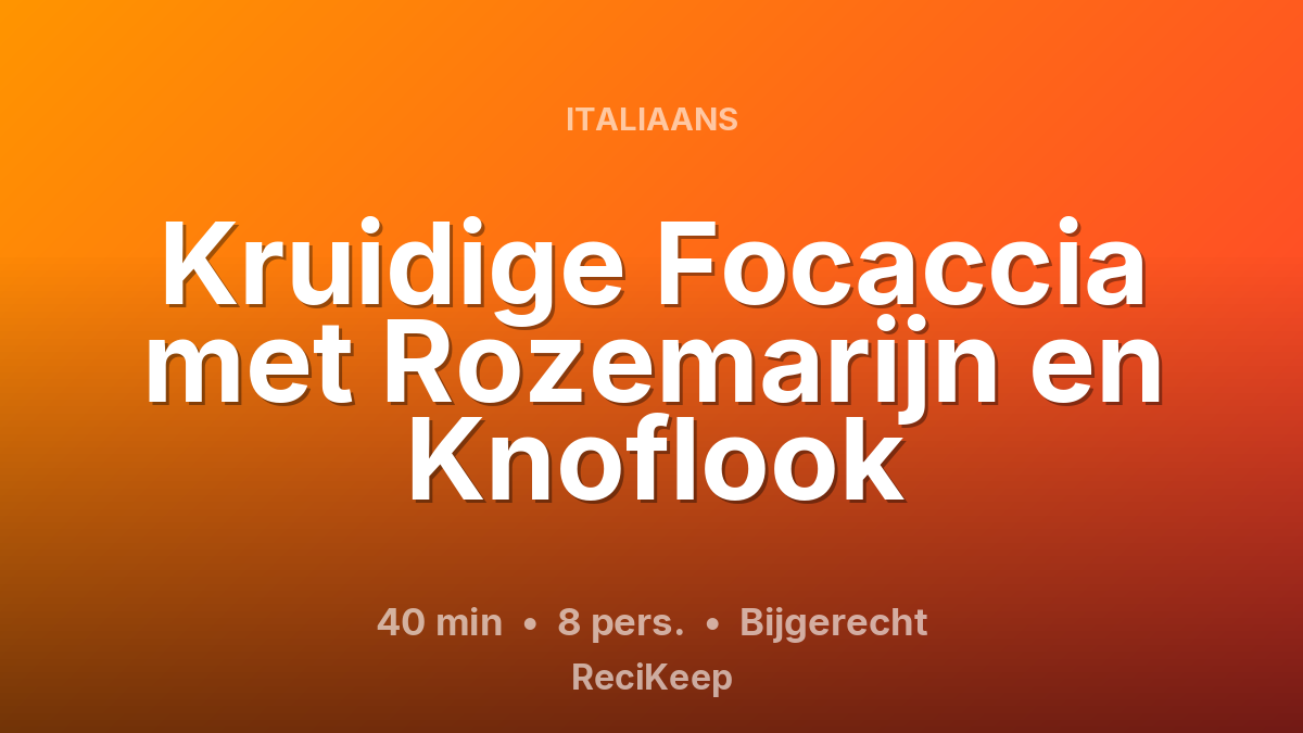 Receptkaart Kruidige Focaccia met Rozemarijn en Knoflook – Bijgerecht