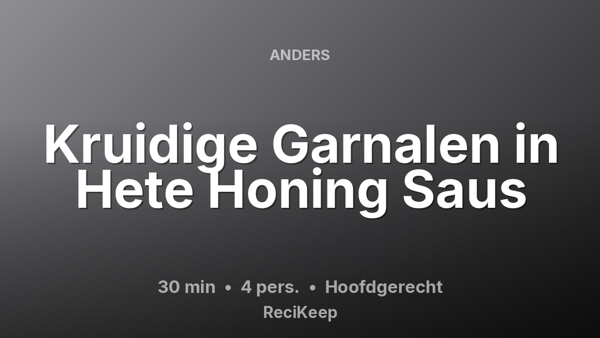 Receptkaart Kruidige Garnalen in Hete Honing Saus – Hoofdgerecht