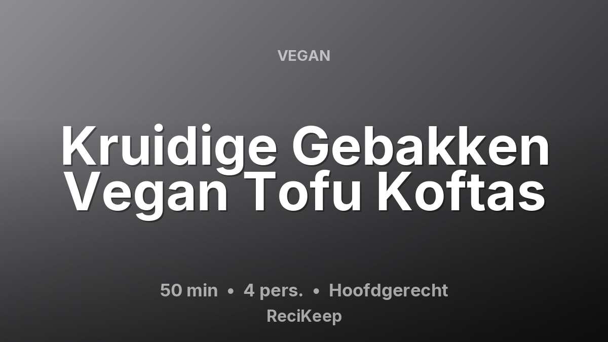 Receptkaart Kruidige Gebakken Vegan Tofu Koftas – Hoofdgerecht