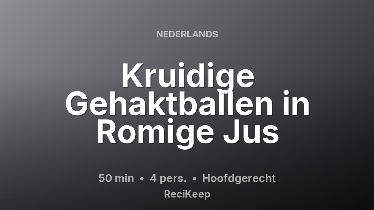 Receptkaart Kruidige Gehaktballen in Romige Jus – Hoofdgerecht