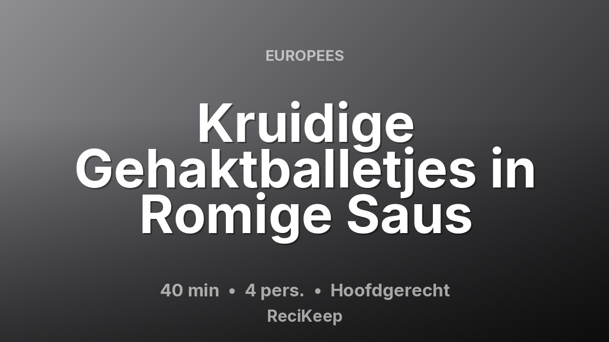 Receptkaart Kruidige Gehaktballetjes in Romige Saus – Hoofdgerecht