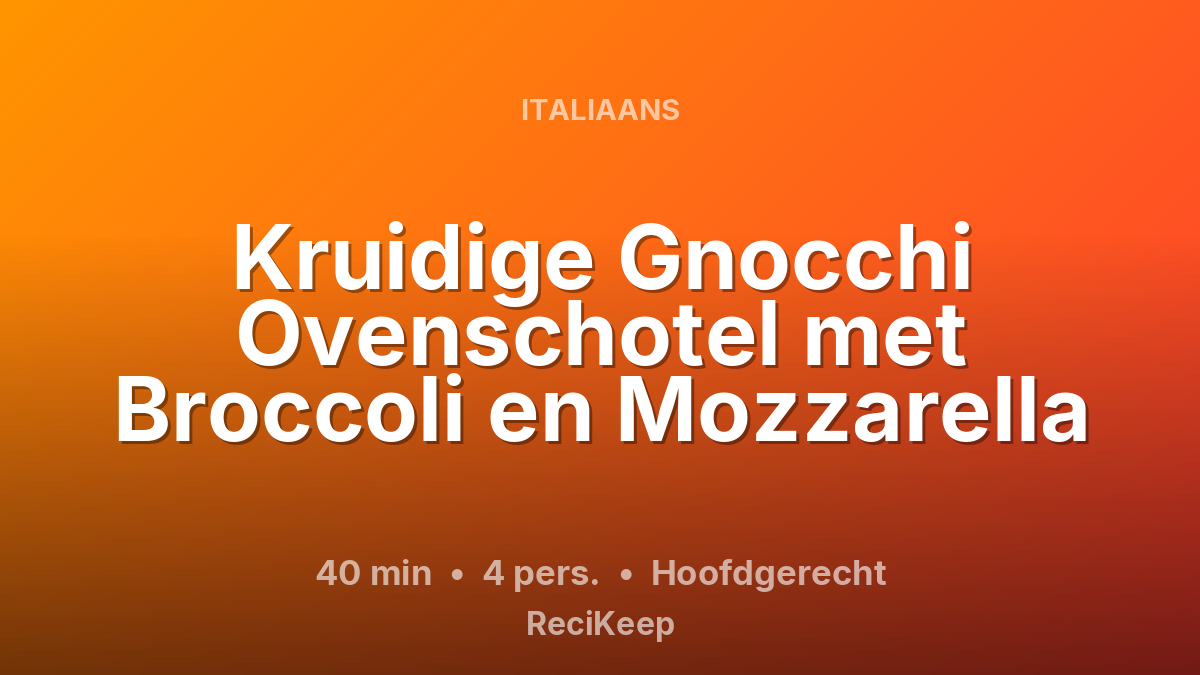 Receptkaart Kruidige Gnocchi Ovenschotel met Broccoli en Mozzarella – Hoofdgerecht