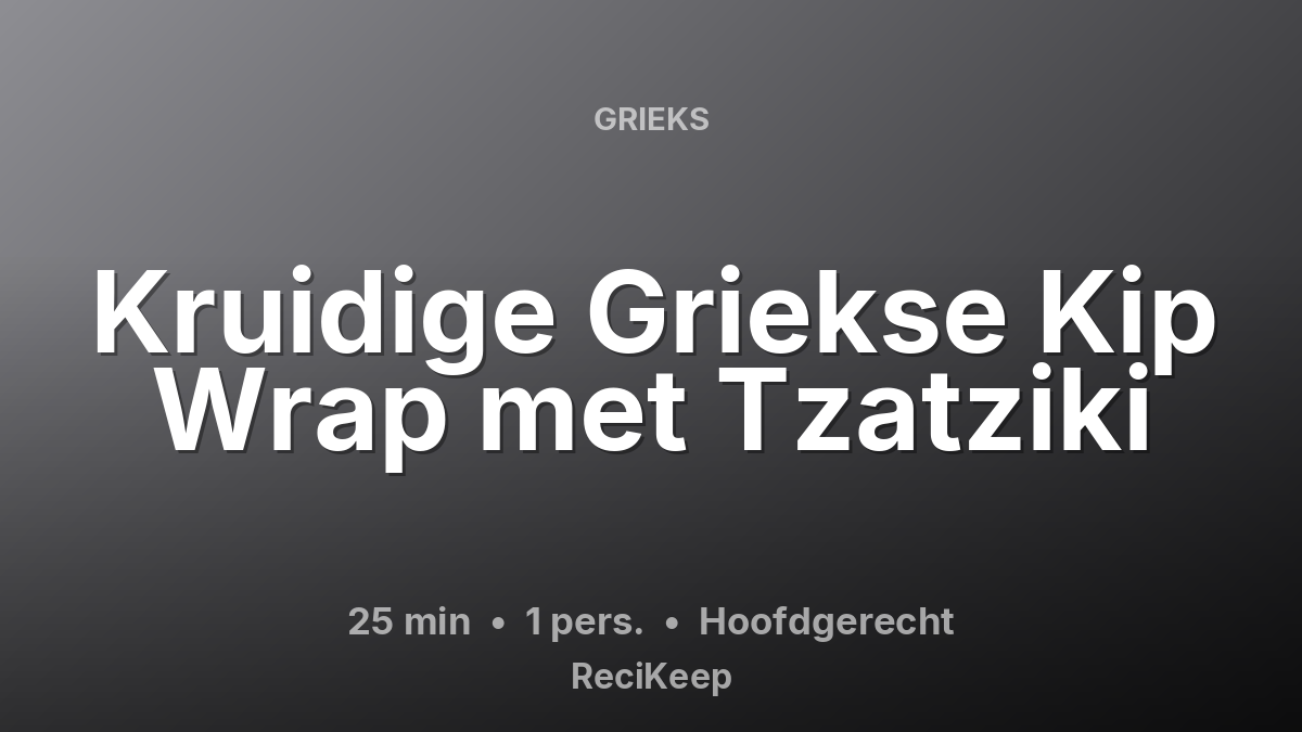 Receptkaart Kruidige Griekse Kip Wrap met Tzatziki – Hoofdgerecht