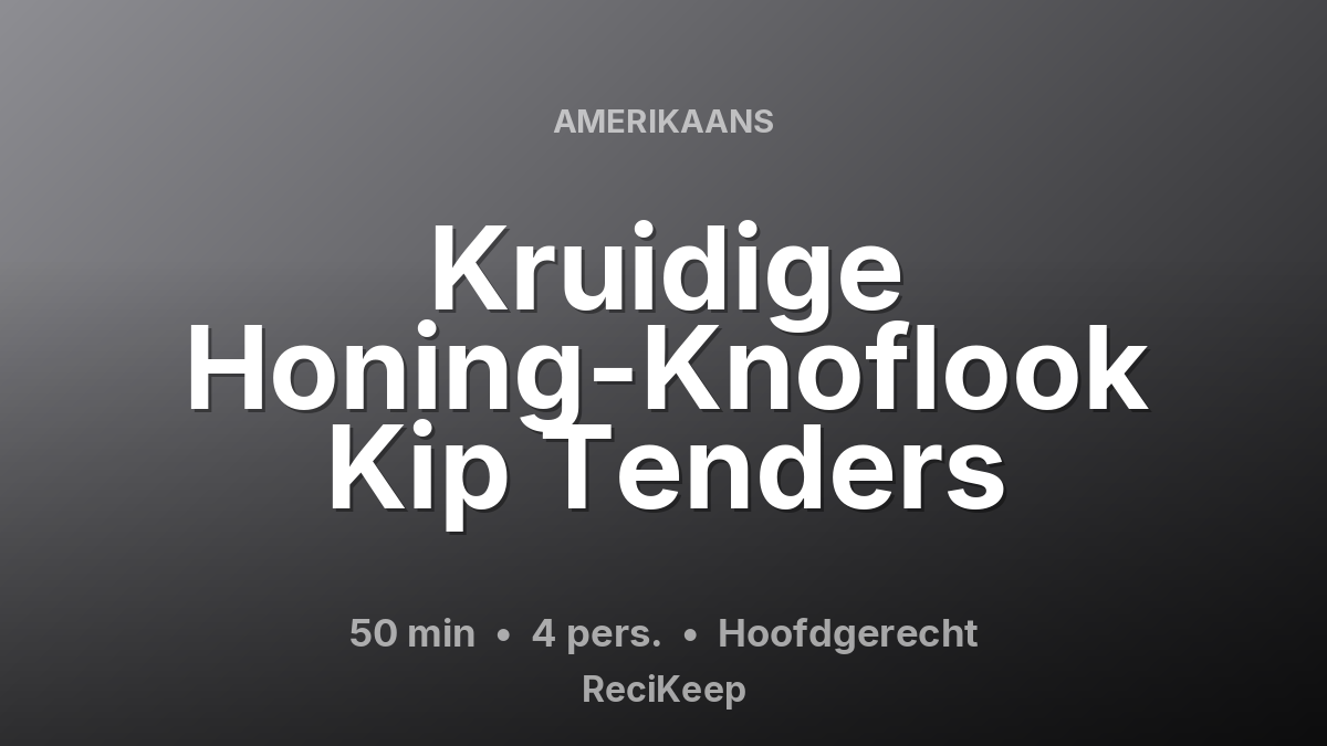 Receptkaart Kruidige Honing-Knoflook Kip Tenders – Hoofdgerecht