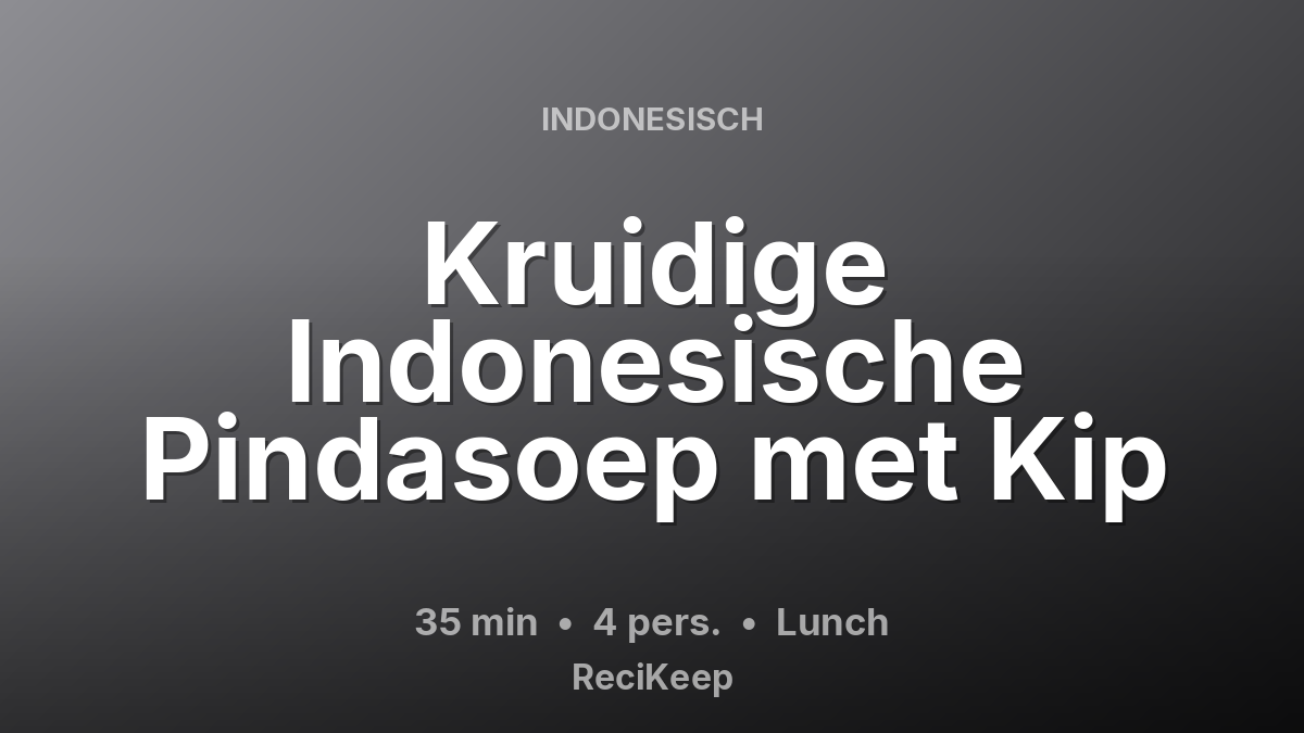 Receptkaart Kruidige Indonesische Pindasoep met Kip – Lunch