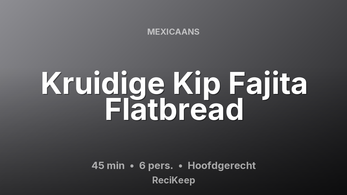 Receptkaart Kruidige Kip Fajita Flatbread – Hoofdgerecht