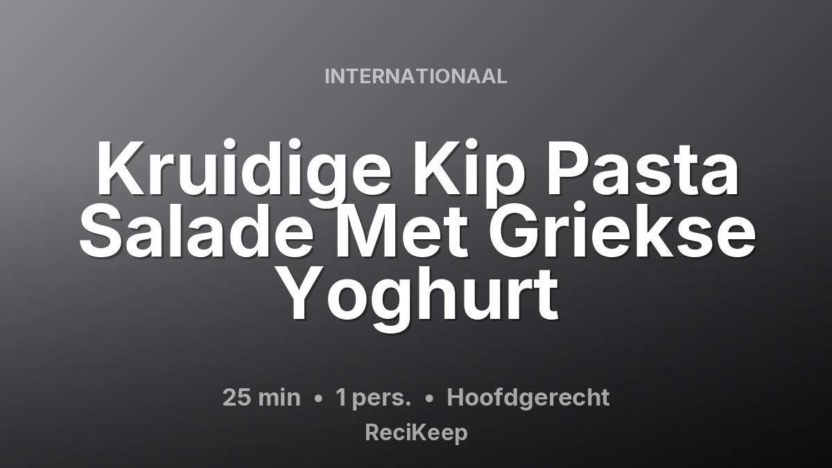 Receptkaart Kruidige Kip Pasta Salade Met Griekse Yoghurt – Hoofdgerecht