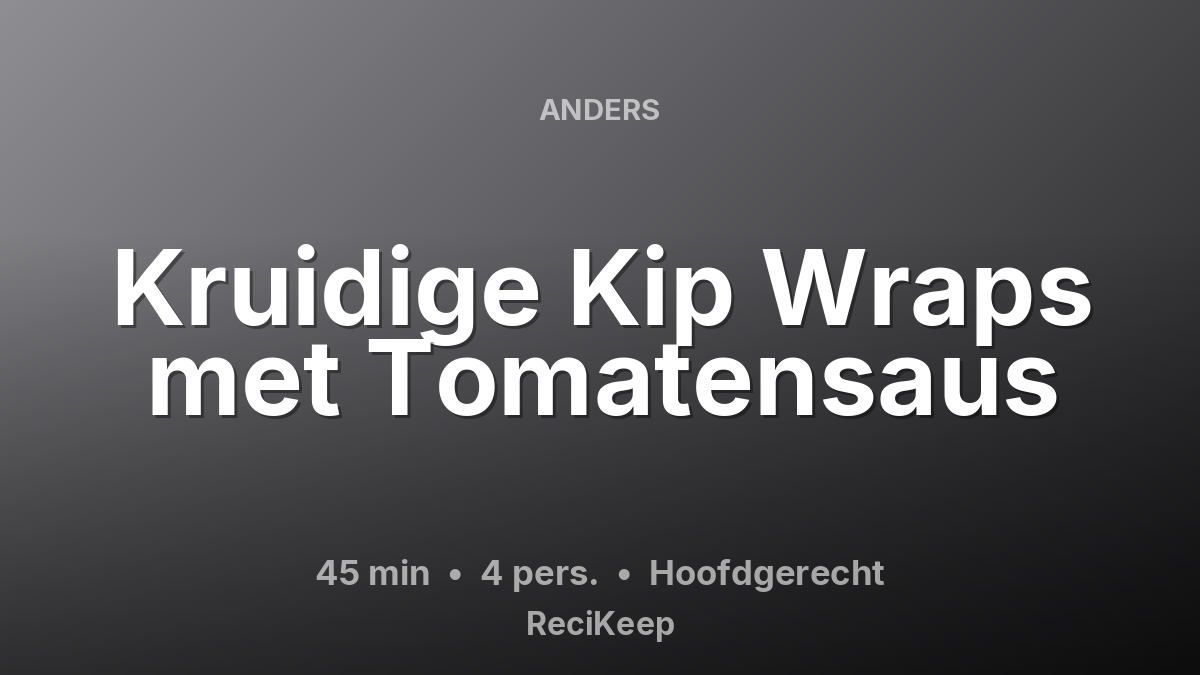 Receptkaart Kruidige Kip Wraps met Tomatensaus – Hoofdgerecht