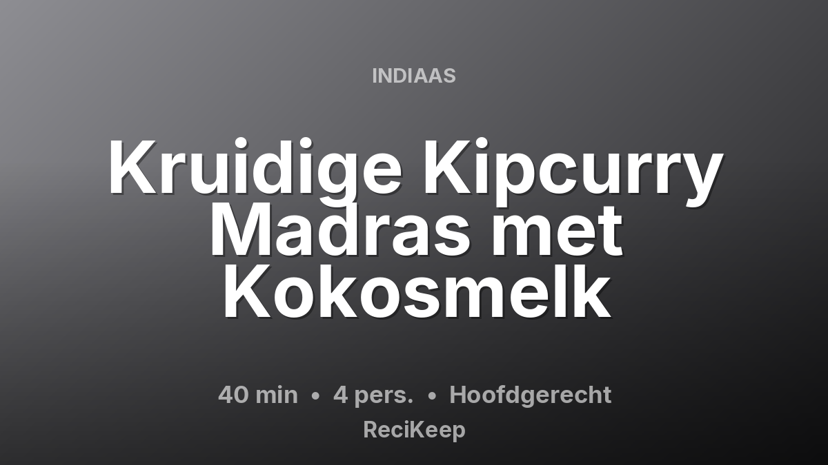 Receptkaart Kruidige Kipcurry Madras met Kokosmelk – Hoofdgerecht