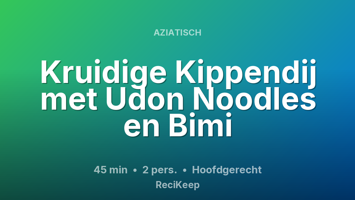 Receptkaart Kruidige Kippendij met Udon Noodles en Bimi – Hoofdgerecht