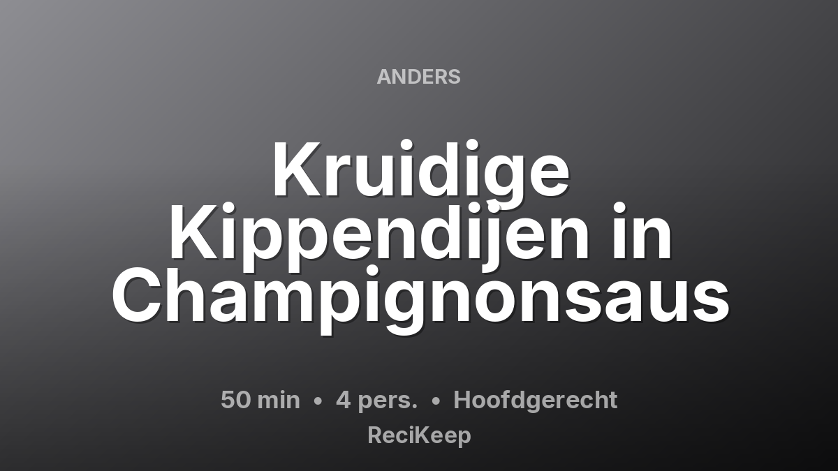 Receptkaart Kruidige Kippendijen in Champignonsaus – Hoofdgerecht
