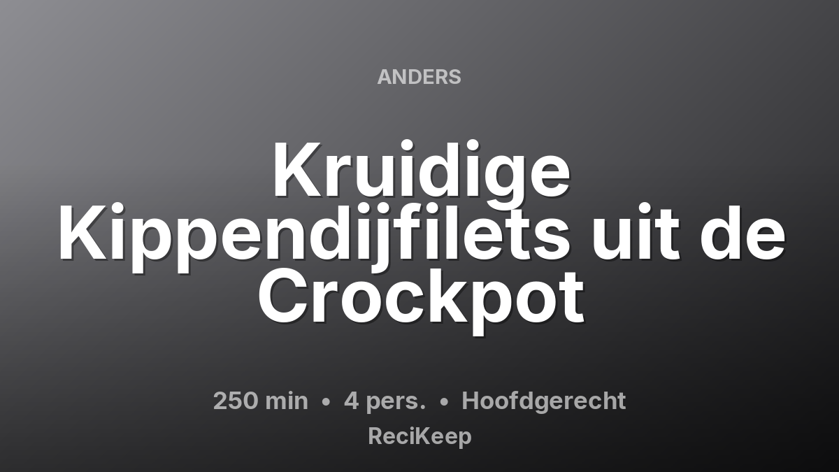 Receptkaart Kruidige Kippendijfilets uit de Crockpot – Hoofdgerecht