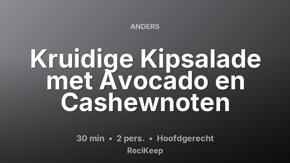 Receptkaart Kruidige Kipsalade met Avocado en Cashewnoten – Hoofdgerecht