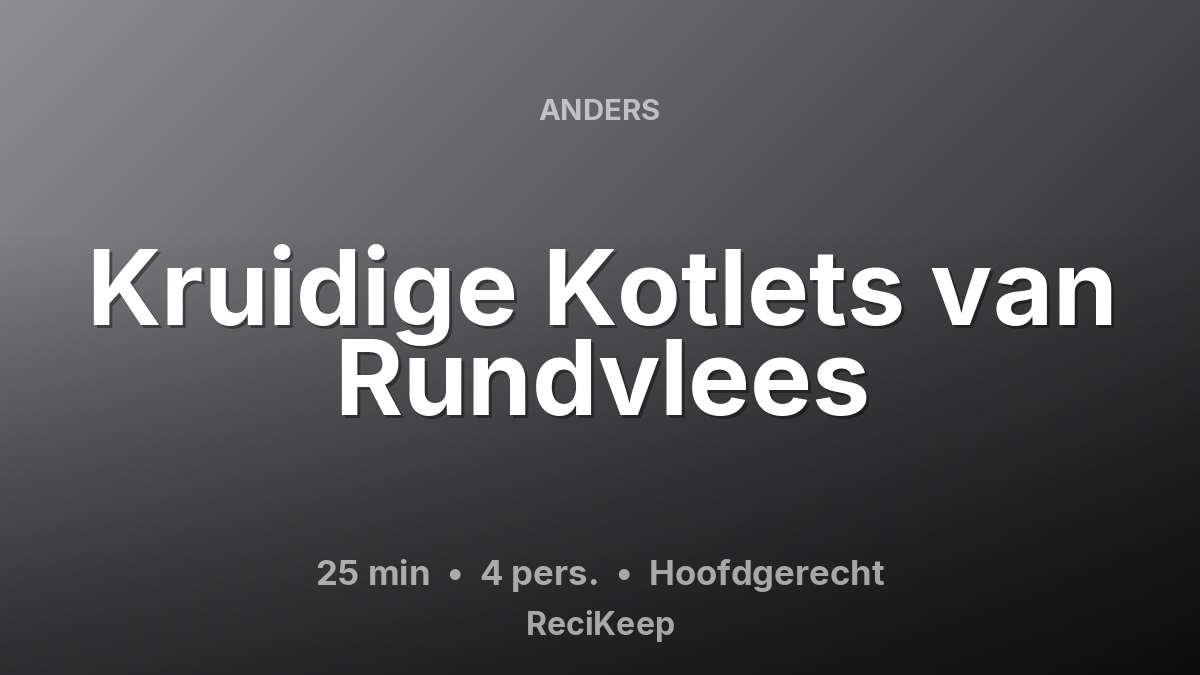Receptkaart Kruidige Kotlets van Rundvlees – Hoofdgerecht