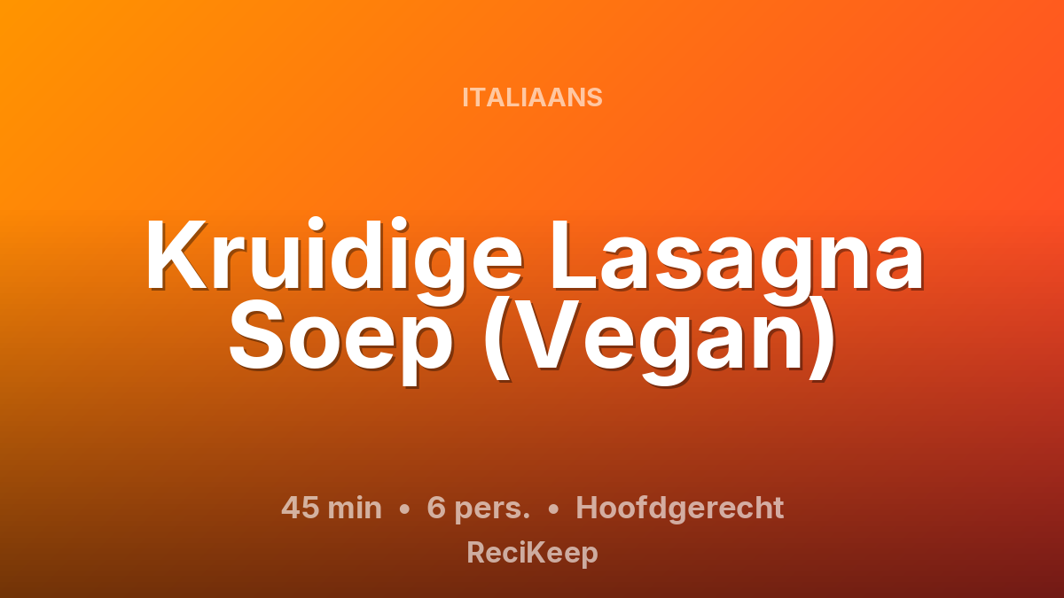 Receptkaart Kruidige Lasagna Soep (Vegan) – Hoofdgerecht