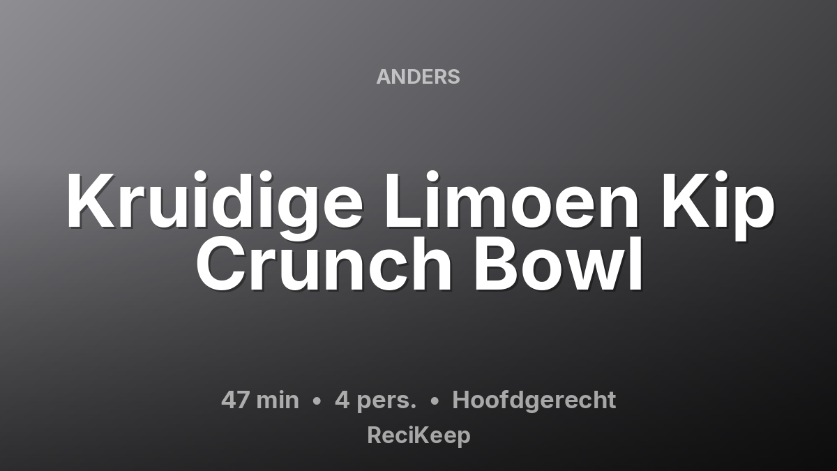 Receptkaart Kruidige Limoen Kip Crunch Bowl – Hoofdgerecht