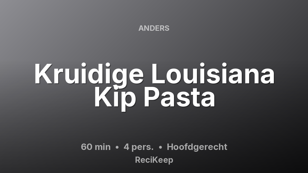 Receptkaart Kruidige Louisiana Kip Pasta – Hoofdgerecht