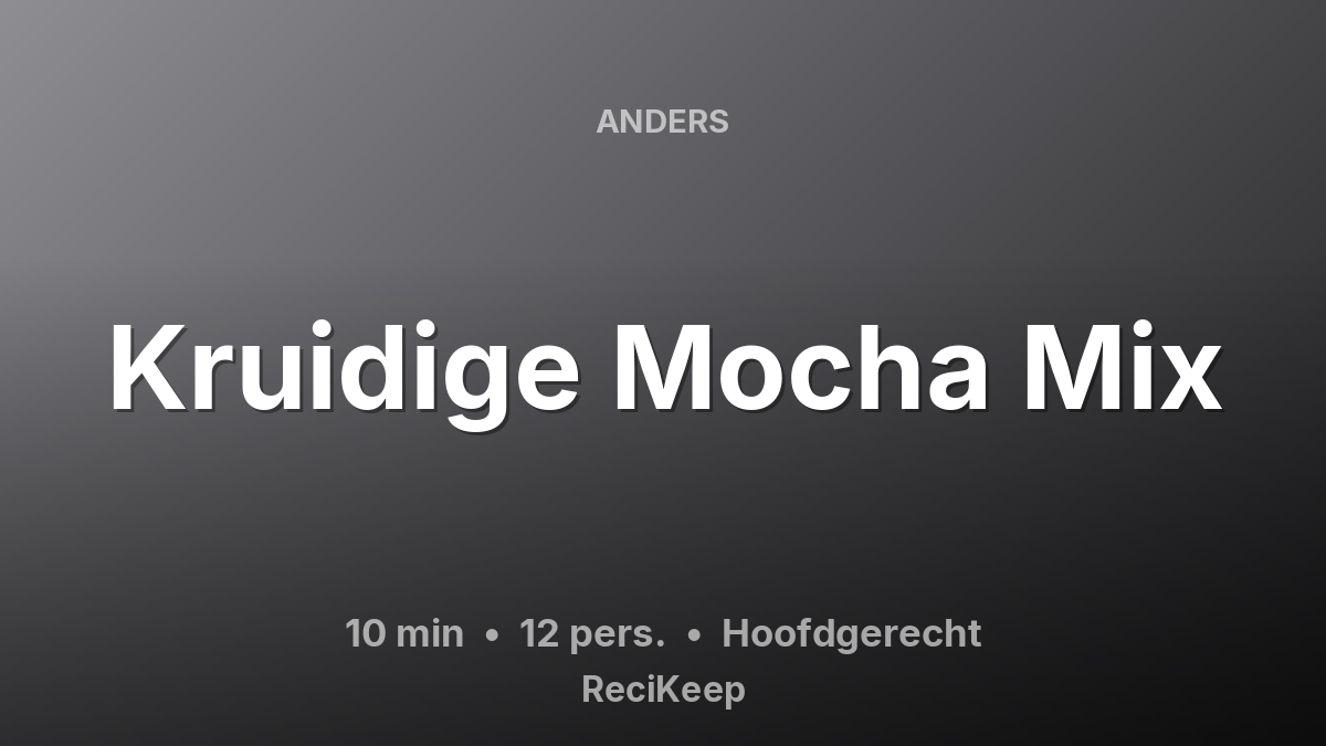 Receptkaart Kruidige Mocha Mix – Hoofdgerecht