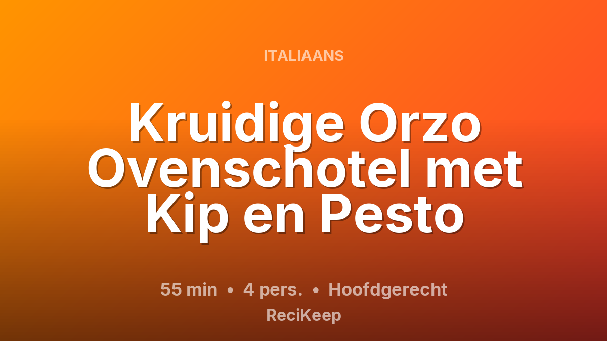 Receptkaart Kruidige Orzo Ovenschotel met Kip en Pesto – Hoofdgerecht