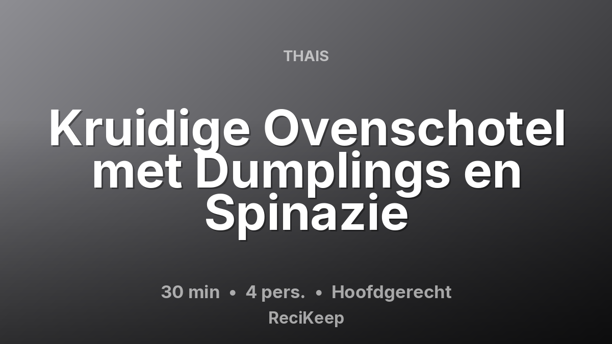 Receptkaart Kruidige Ovenschotel met Dumplings en Spinazie – Hoofdgerecht