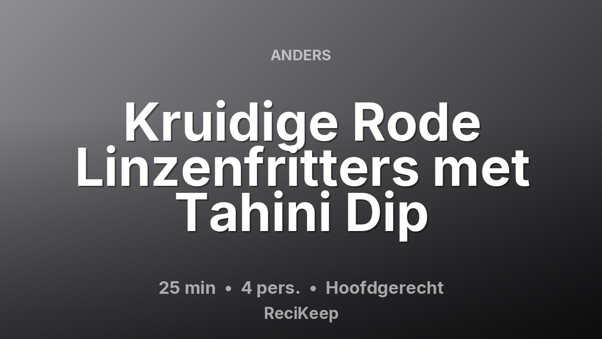 Receptkaart Kruidige Rode Linzenfritters met Tahini Dip – Hoofdgerecht