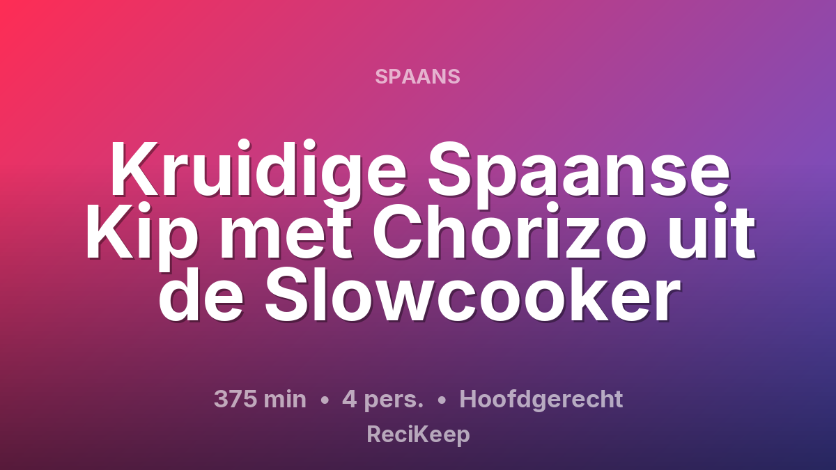 Receptkaart Kruidige Spaanse Kip met Chorizo uit de Slowcooker – Hoofdgerecht