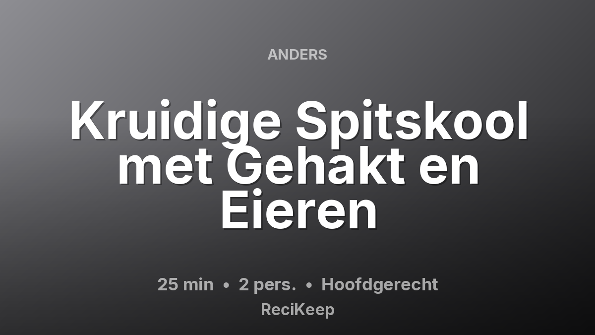Receptkaart Kruidige Spitskool met Gehakt en Eieren – Hoofdgerecht