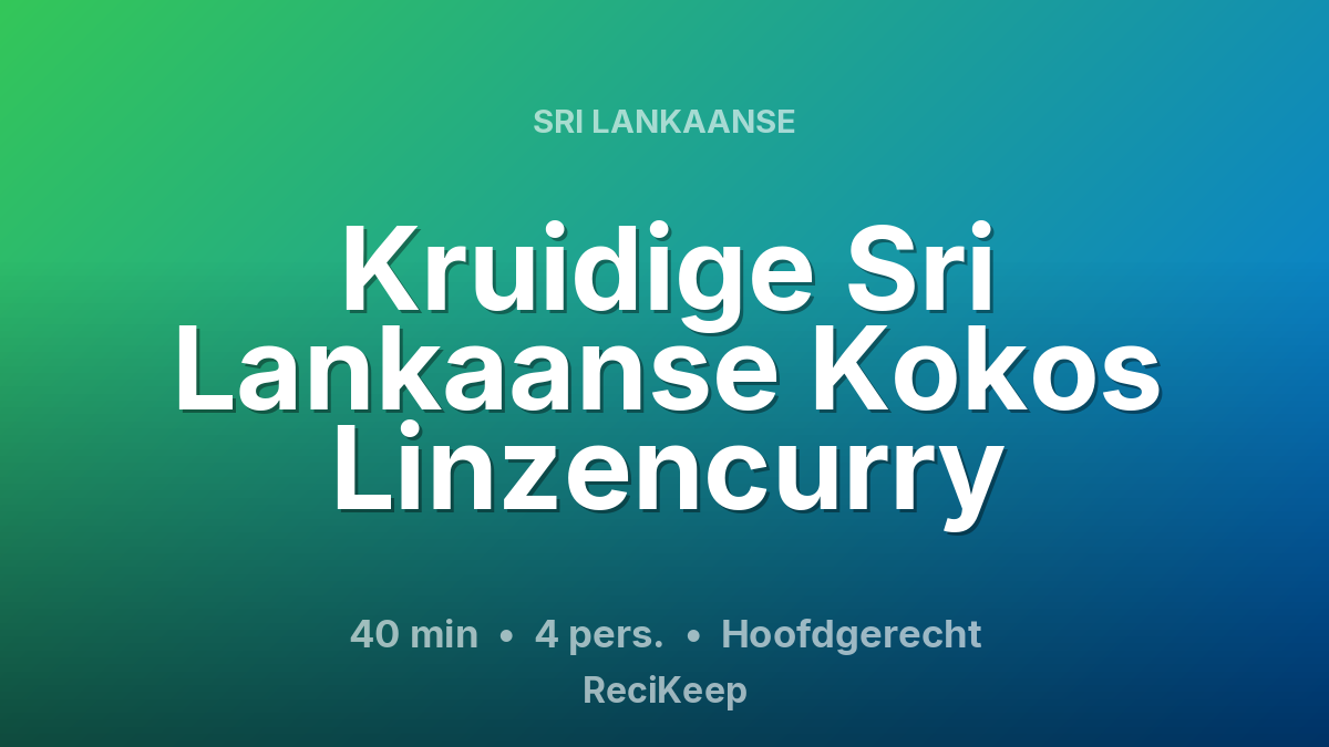 Receptkaart Kruidige Sri Lankaanse Kokos Linzencurry – Hoofdgerecht