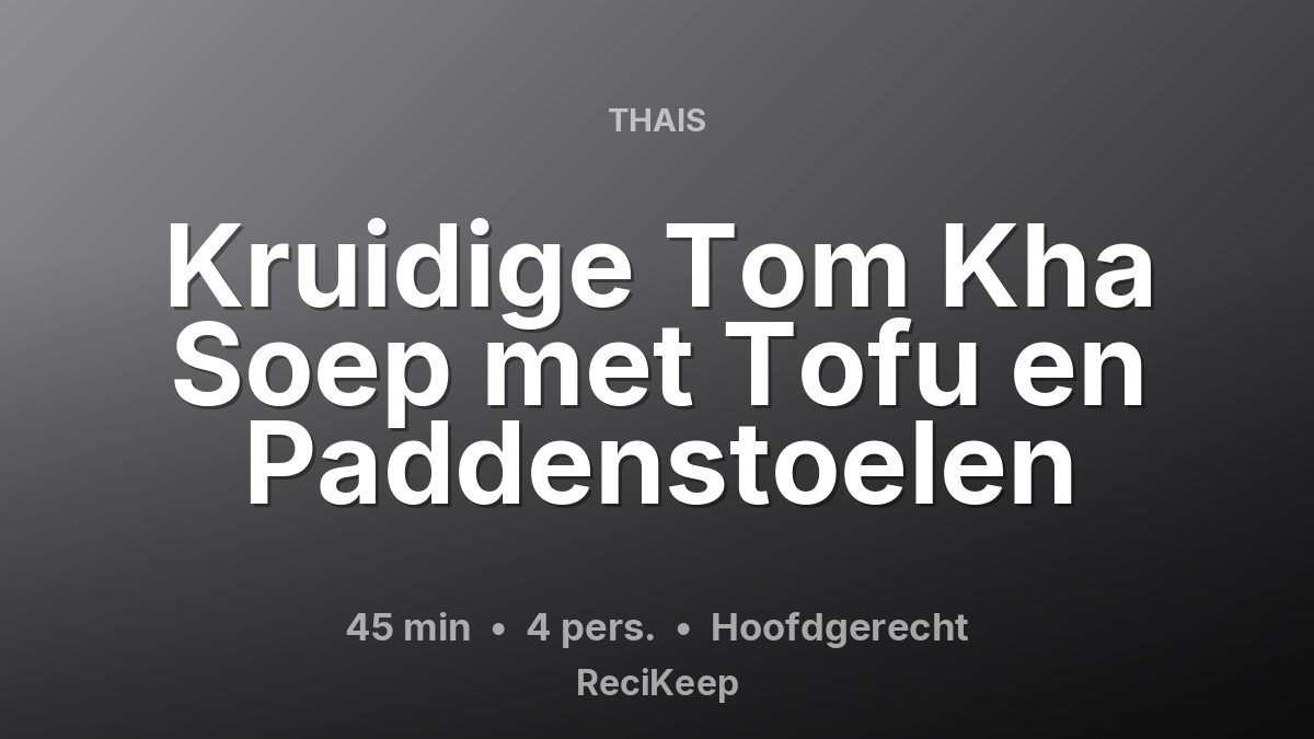 Receptkaart Kruidige Tom Kha Soep met Tofu en Paddenstoelen – Hoofdgerecht