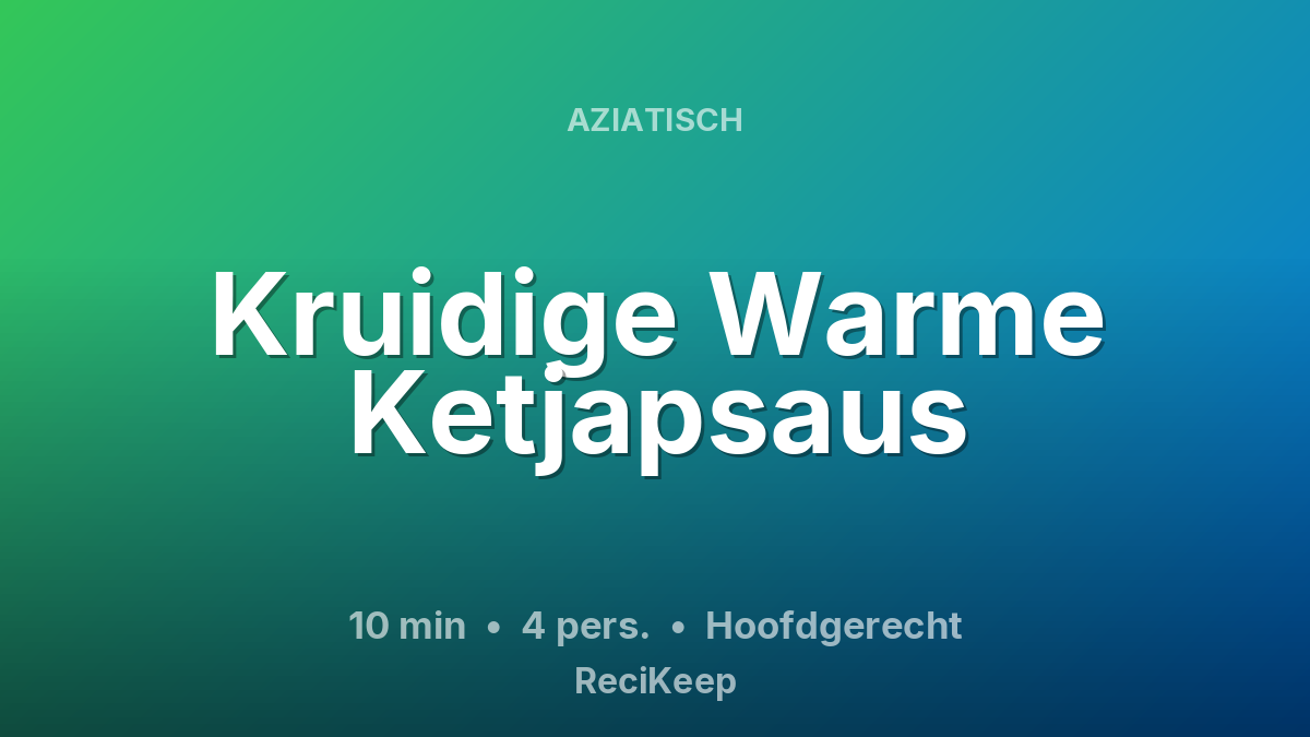 Receptkaart Kruidige Warme Ketjapsaus – Hoofdgerecht