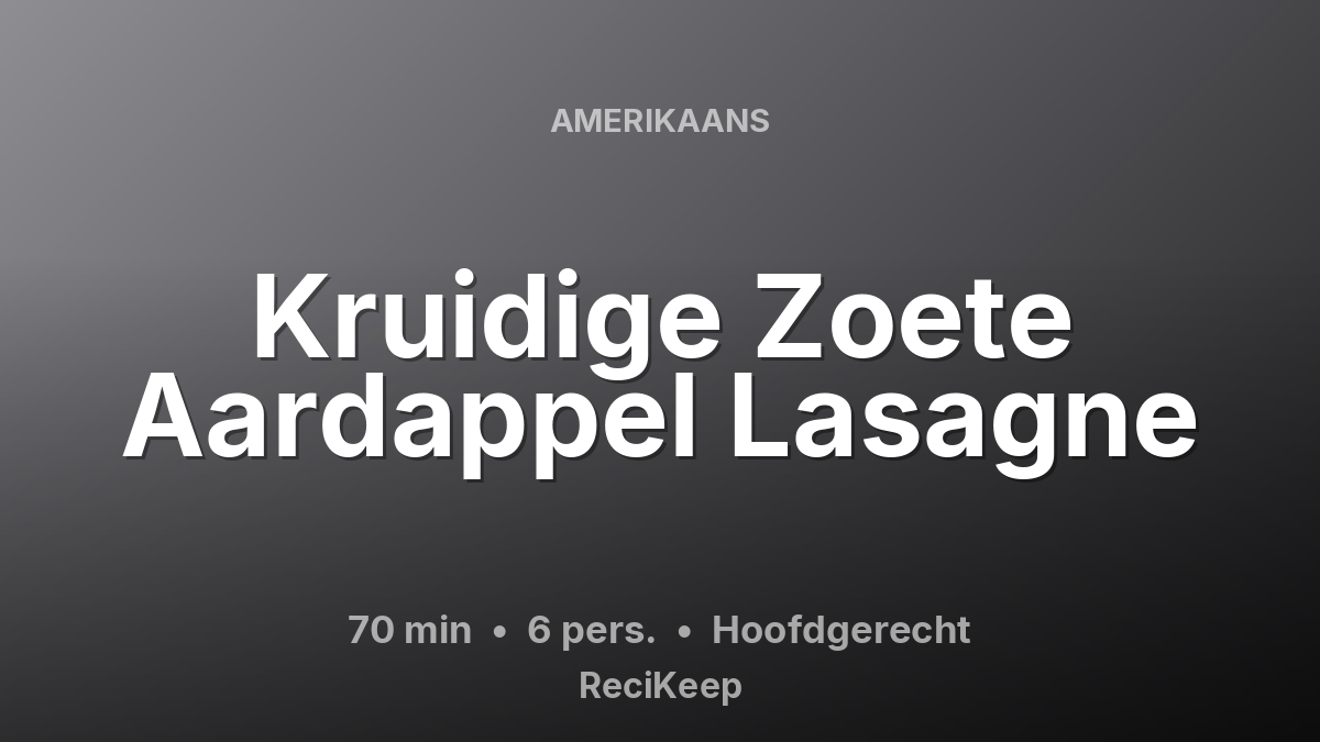 Receptkaart Kruidige Zoete Aardappel Lasagne – Hoofdgerecht