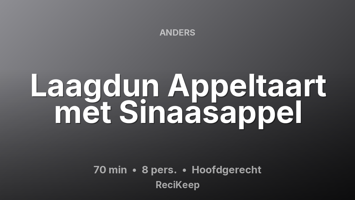 Receptkaart Laagdun Appeltaart met Sinaasappel – Hoofdgerecht