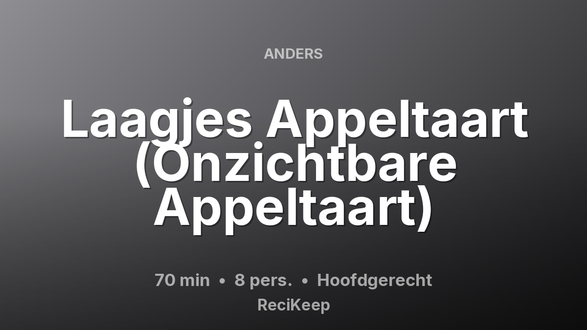 Receptkaart Laagjes Appeltaart (Onzichtbare Appeltaart) – Hoofdgerecht