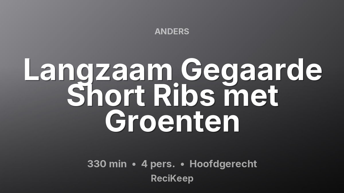 Receptkaart Langzaam Gegaarde Short Ribs met Groenten – Hoofdgerecht