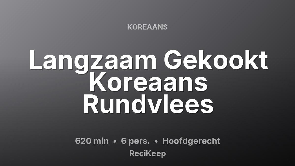 Receptkaart Langzaam Gekookt Koreaans Rundvlees – Hoofdgerecht