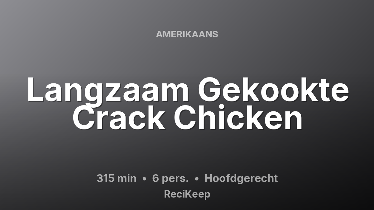 Receptkaart Langzaam Gekookte Crack Chicken – Hoofdgerecht