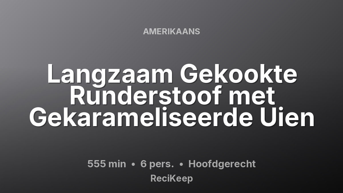 Receptkaart Langzaam Gekookte Runderstoof met Gekarameliseerde Uien – Hoofdgerecht