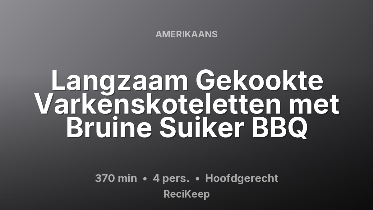 Receptkaart Langzaam Gekookte Varkenskoteletten met Bruine Suiker BBQ – Hoofdgerecht