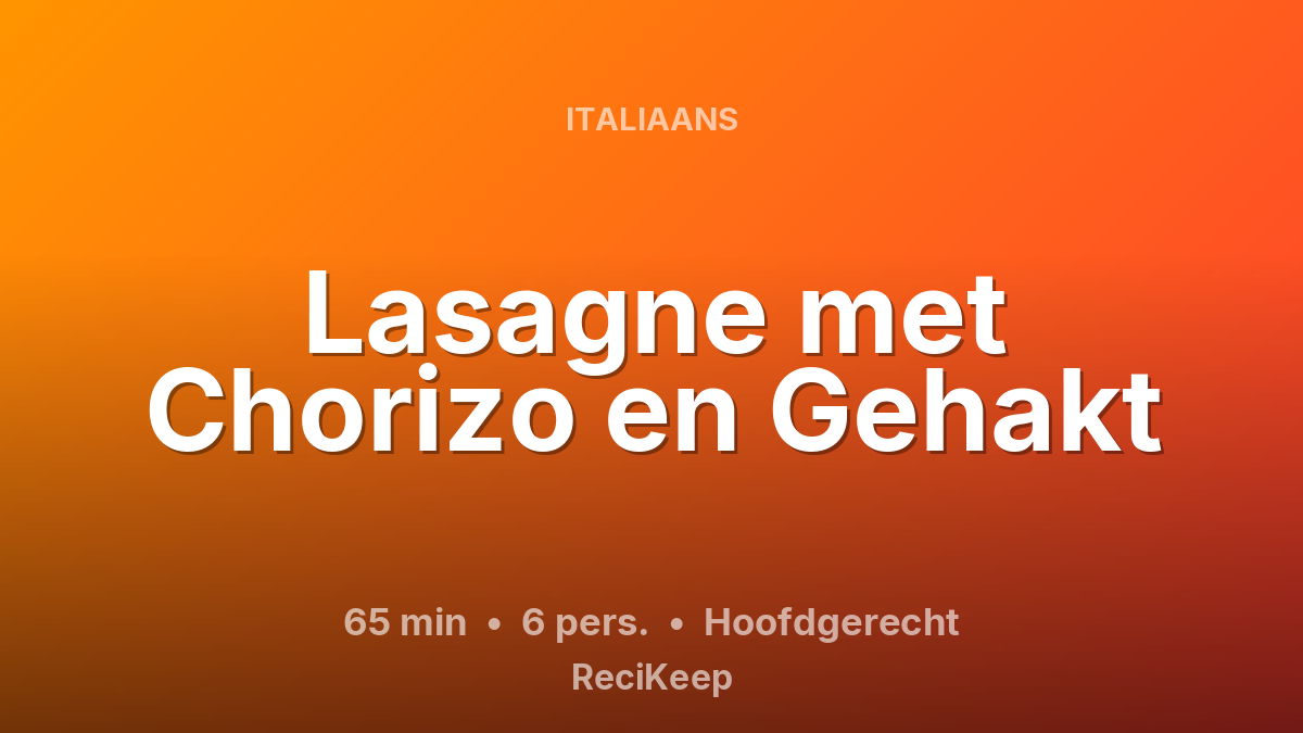 Receptkaart Lasagne met Chorizo en Gehakt – Hoofdgerecht
