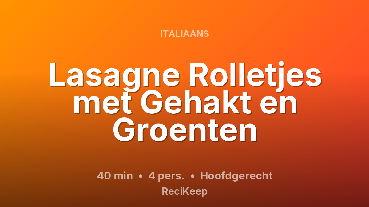 Receptkaart Lasagne Rolletjes met Gehakt en Groenten – Hoofdgerecht