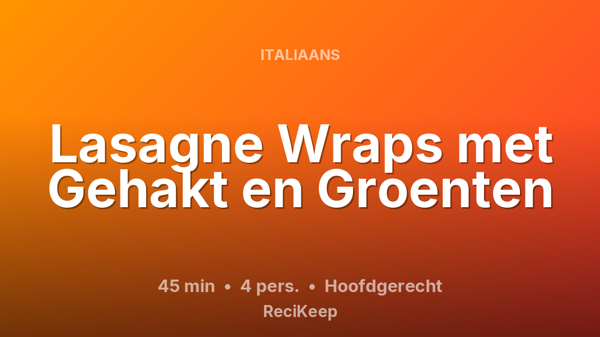 Receptkaart Lasagne Wraps met Gehakt en Groenten – Hoofdgerecht