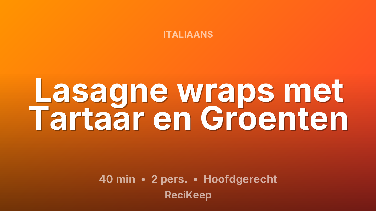 Receptkaart Lasagne wraps met Tartaar en Groenten – Hoofdgerecht